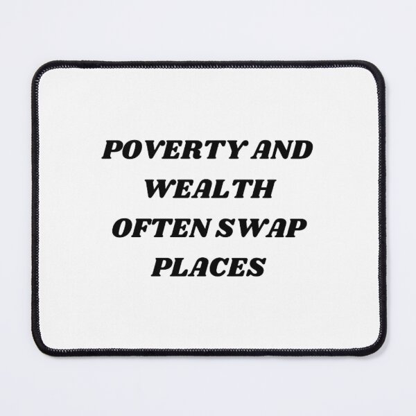 Item preview, Poverty and wealth often swap places designed and sold by Kuitoo.