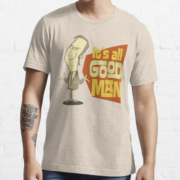 It's All Good Man - Shirtoid