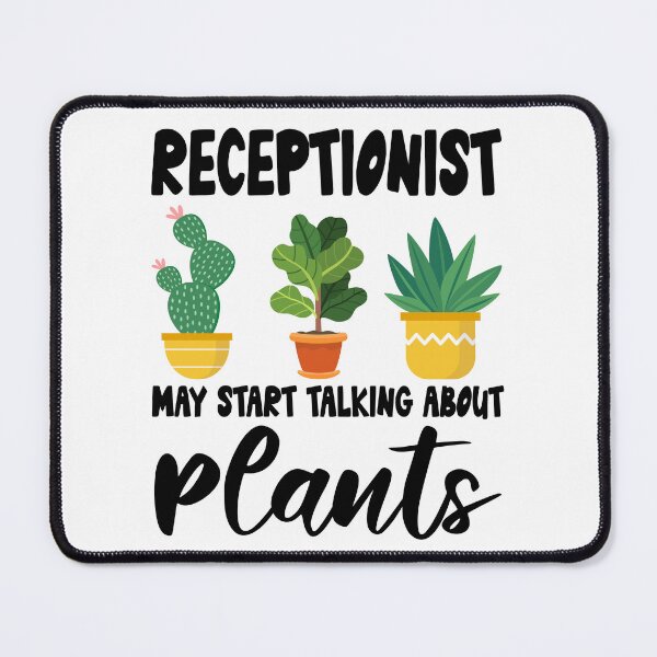 Item preview, Receptionist May Start Talking About Plants, Receptionist Gardening PLants Design Quote designed and sold by Dogs Geeky⭐⭐⭐⭐⭐.