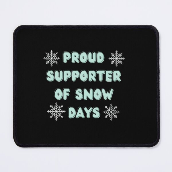 Item preview, Proud Supporter of Snow Days designed and sold by mylittlepet.