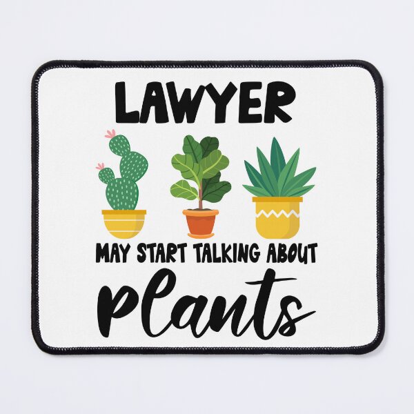 Item preview, Lawyer May Start Talking About Plants, Lawyer Gardening PLants Design Quote designed and sold by Dogs Geeky⭐⭐⭐⭐⭐.
