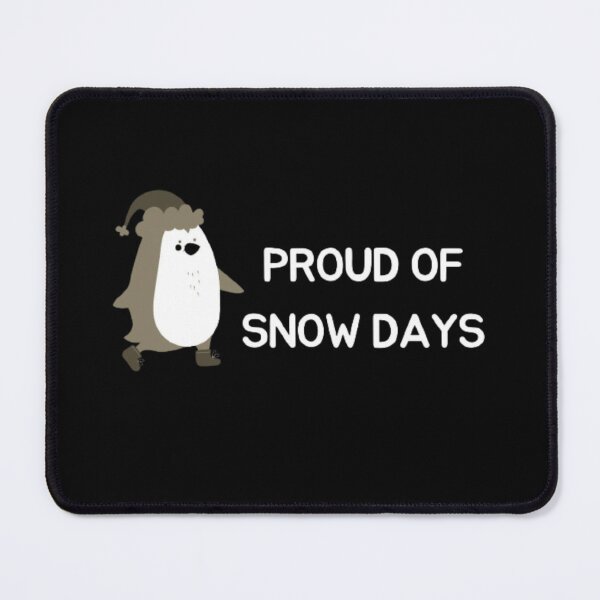 Item preview, Proud Supporter of Snow Days designed and sold by mylittlepet.