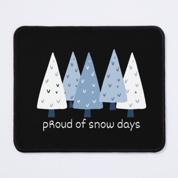 Item preview, Proud Supporter of Snow Days designed and sold by mylittlepet.