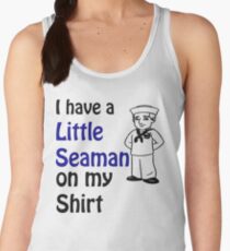 I Have A Little Seaman On My Shirt Funny Quote Women's Tank Top
