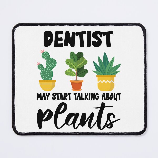 Item preview, Dentist May Start Talking About Plants, Dentist Gardening PLants Design Quote designed and sold by Dogs Geeky⭐⭐⭐⭐⭐.