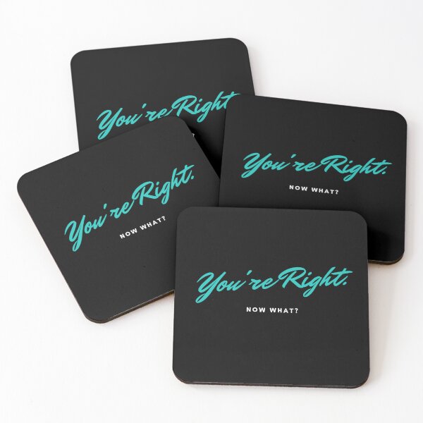 Item preview, You're Right. Now What? designed and sold by Dee-Tea.