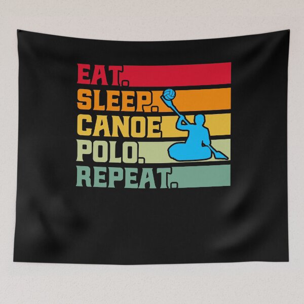 Item preview, Canoe Polo Eat. Sleep. Canoe Polo. Repeat. Playing Canoe Polo Canoeing designed and sold by Toeffishirts.