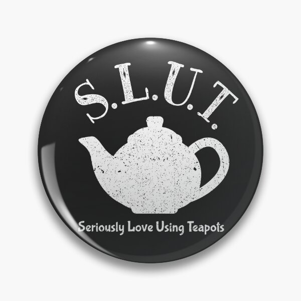 Item preview, Teapot Slut - Seriously Love Using Teapots for Tea Lovers designed and sold by abowersock.