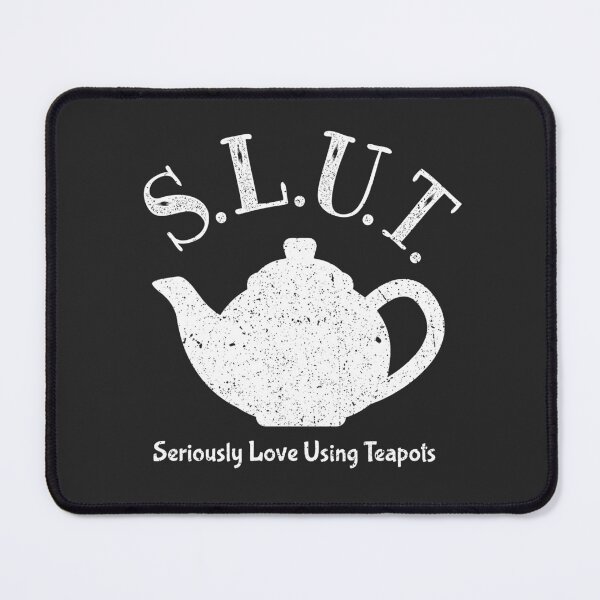 Item preview, Teapot Slut - Seriously Love Using Teapots for Tea Lovers designed and sold by abowersock.
