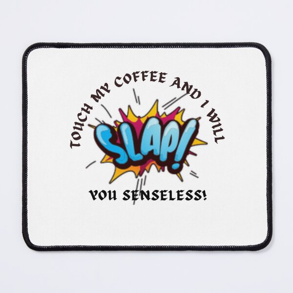 Item preview, Touch My Coffee I Will Slap You Senseless, Touch My Coffee I Will Slap You So Hard,  designed and sold by Naked-Alien.