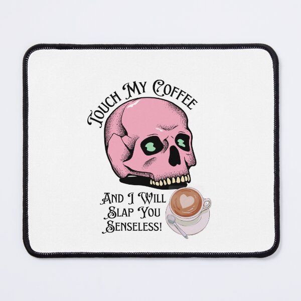 Item preview, Touch My Coffee I Will Slap You Senseless, Touch My Coffee I Will Slap You So Hard,  designed and sold by Naked-Alien.