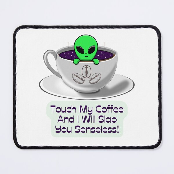 Item preview, Touch My Coffee I Will Slap You Senseless, Touch My Coffee I Will Slap You So Hard,  designed and sold by Naked-Alien.