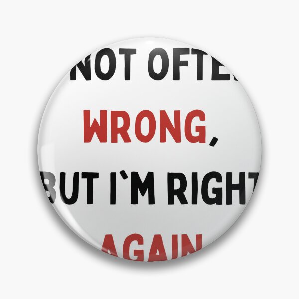 Item preview, Funny quote | Never Wrong | Always Right designed and sold by Print  Design.