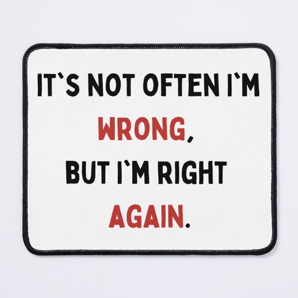 Item preview, Funny quote | Never Wrong | Always Right designed and sold by Print  Design.