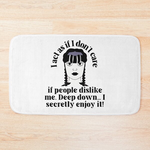 Item preview, Wednesday Addams Funny Quotes from the Netflix Wednesday Show - "I act as if I don't care if people dislike me. Deep down.. I secretly enjoy it!" designed and sold by Kodexstore.