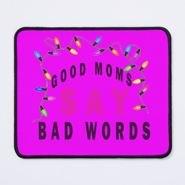Item preview, Funny Good Moms Say Bad Words designed and sold by smartness-shop.