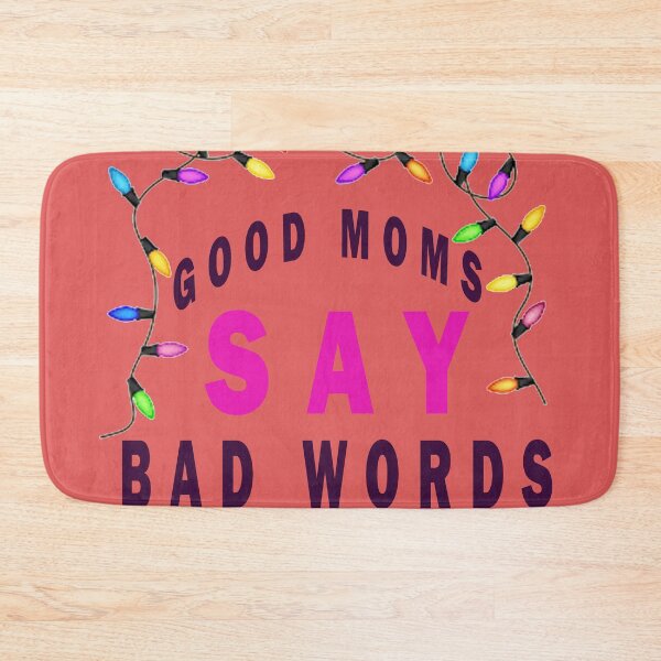 Item preview, Funny Good Moms Say Bad Words designed and sold by smartness-shop.
