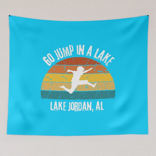 Item preview, Go Jump In a Lake - Lake Jordan, Alabama designed and sold by It's On Backwards.