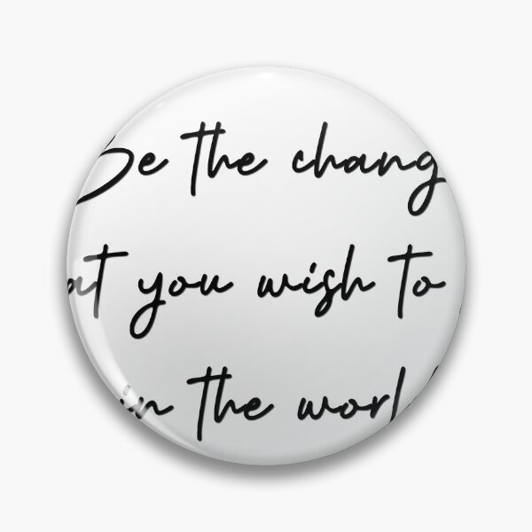 Item preview, Be the change that you wish to see in the world. designed and sold by pheno menal.
