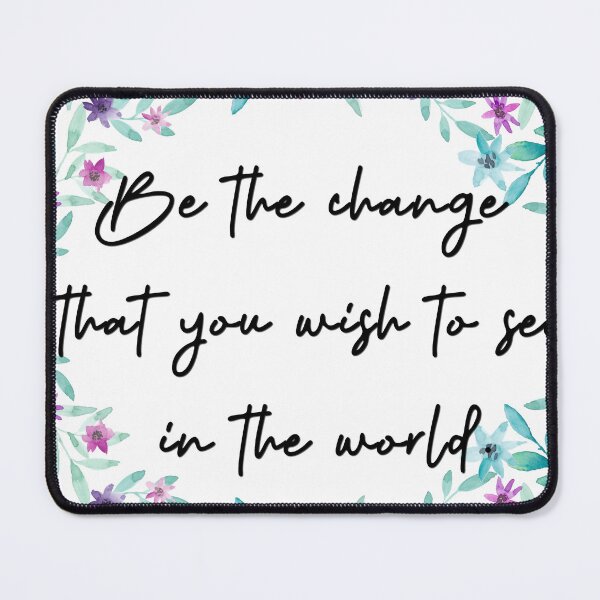 Item preview, Be the change that you wish to see in the world. designed and sold by pheno menal.