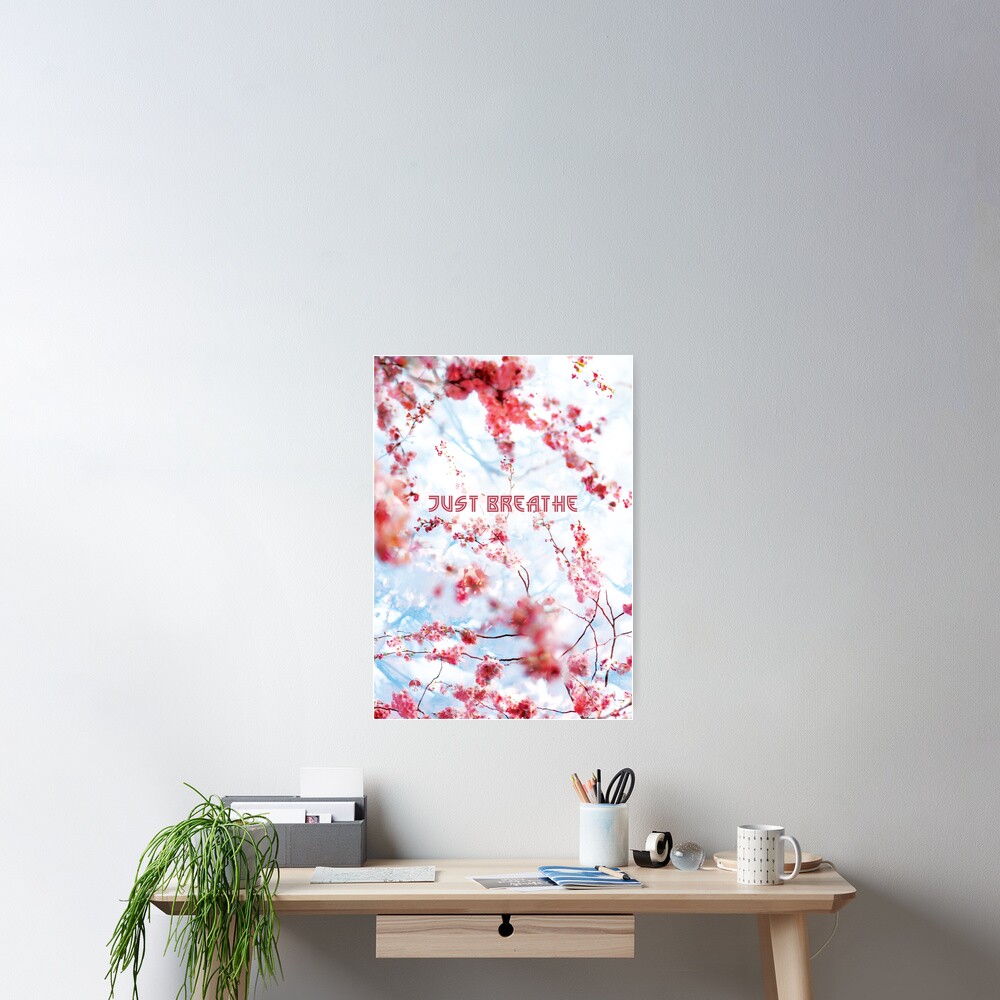 Just Breathe in the Cherry Blossoms Poster