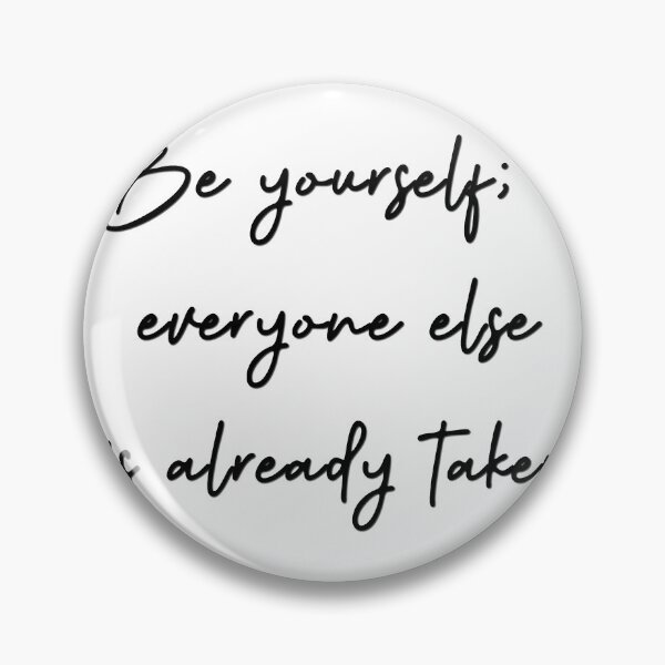 Item preview, Be yourself; everyone else is already taken designed and sold by pheno menal.