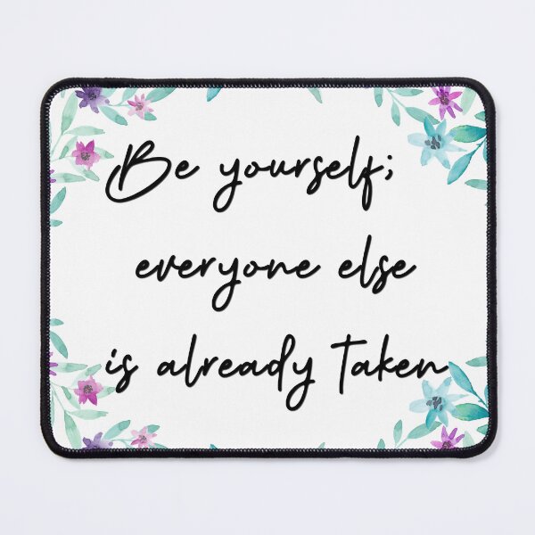 Item preview, Be yourself; everyone else is already taken designed and sold by pheno menal.
