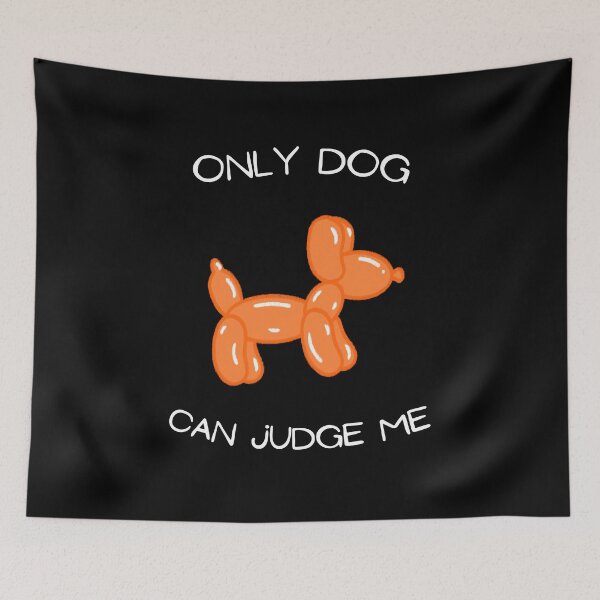 Item preview, Only dog can judge me designed and sold by Batartiste.