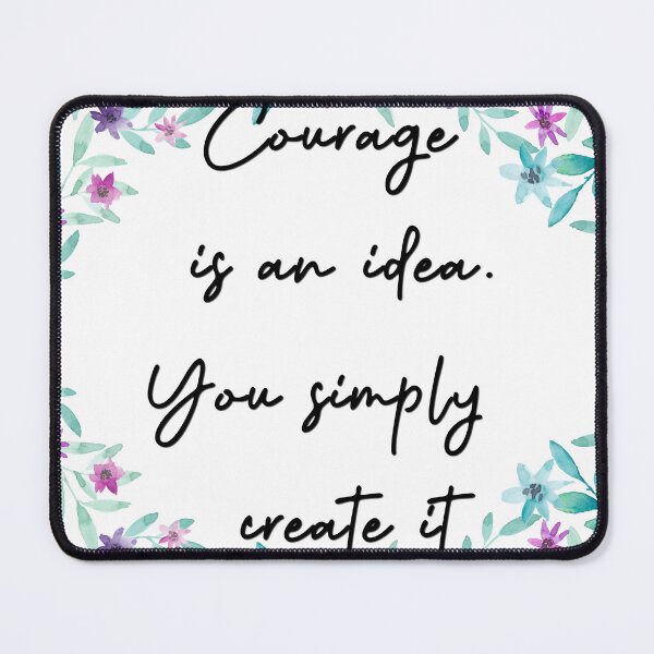 Item preview, Courage is an idea. You simply create it designed and sold by pheno menal.