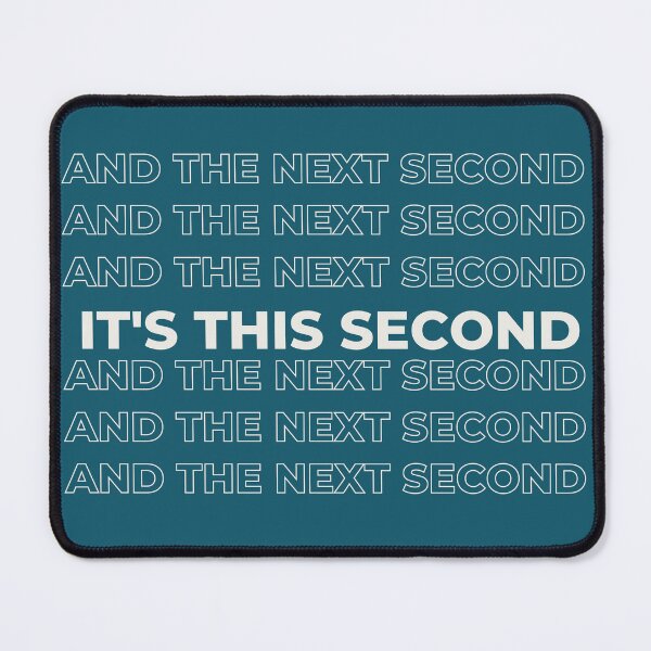 Item preview, It's This Second and the Next Second designed and sold by Thewelllife.