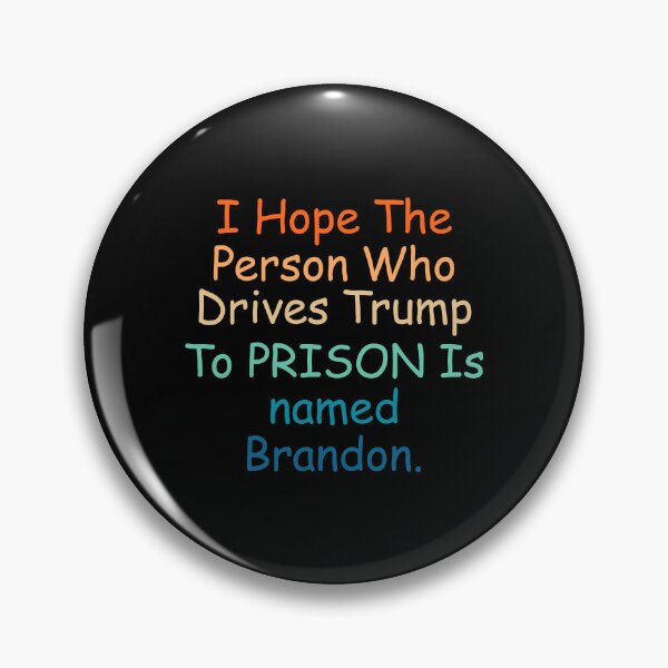Item preview, I Hope The Person Who Drives Trump To Prison Is Named Brandon designed and sold by simplife-art.