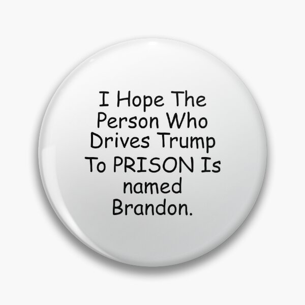 Item preview, I Hope The Person Who Drives Trump To Prison Is Named Brandon designed and sold by simplife-art.