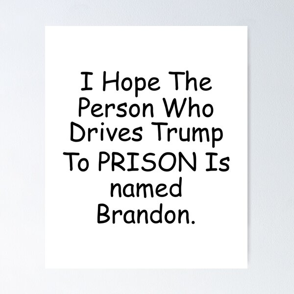 Item preview, I Hope The Person Who Drives Trump To Prison Is Named Brandon designed and sold by simplife-art.
