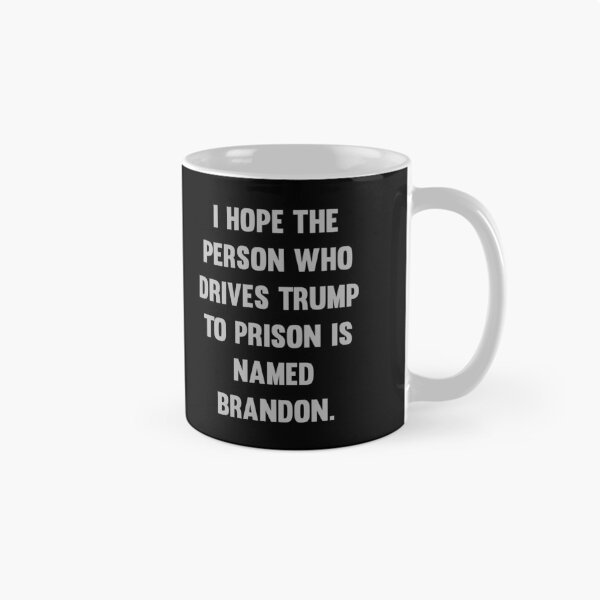 Item preview, I Hope The Person Who Drives Trump To Prison Is Named Brandon designed and sold by simplife-art.