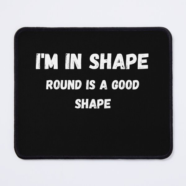 Item preview, I'm In Shape Round Is A Good Shape - Bodybuilder - Funny Gym Quote designed and sold by ImagesDesigns.