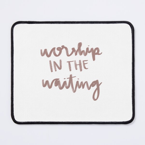 Item preview, Worship in the Waiting designed and sold by skjdesigns.