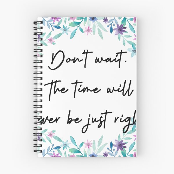 Item preview, Don’t wait. The time will never be just right. designed and sold by pheno menal.