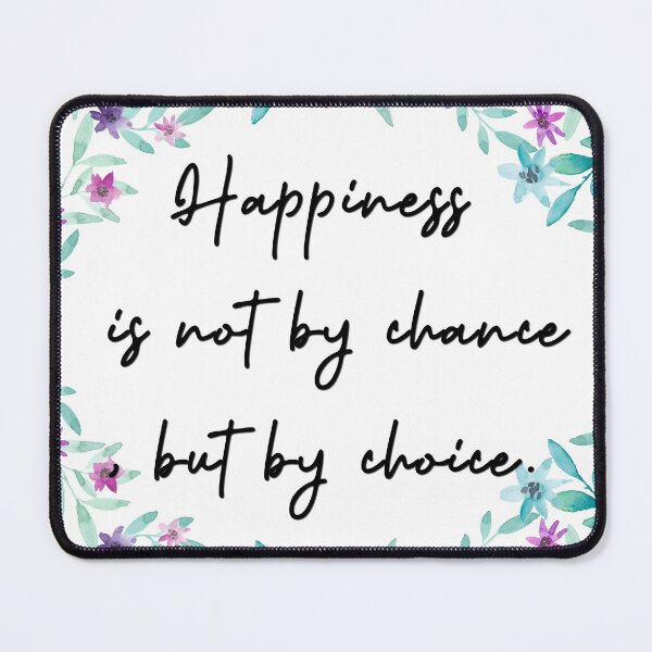 Item preview, Happiness is not by chance, but by choice. designed and sold by pheno menal.
