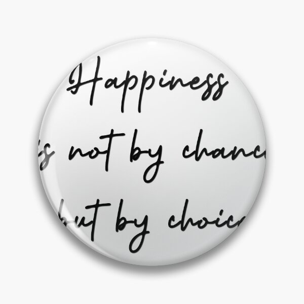 Item preview, Happiness is not by chance, but by choice. designed and sold by pheno menal.
