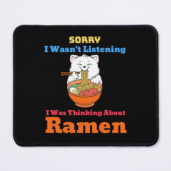 Item preview, Sorry I Wasn't Listening I Was Thinking About Ramen designed and sold by deluxeshirt.