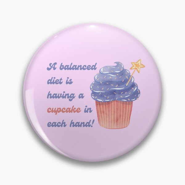 Item preview, A balanced diet is having a cupcake in each hand! designed and sold by 442b.