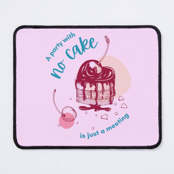 Item preview, A Party with No Cake is Just a Meeting designed and sold by 442b.