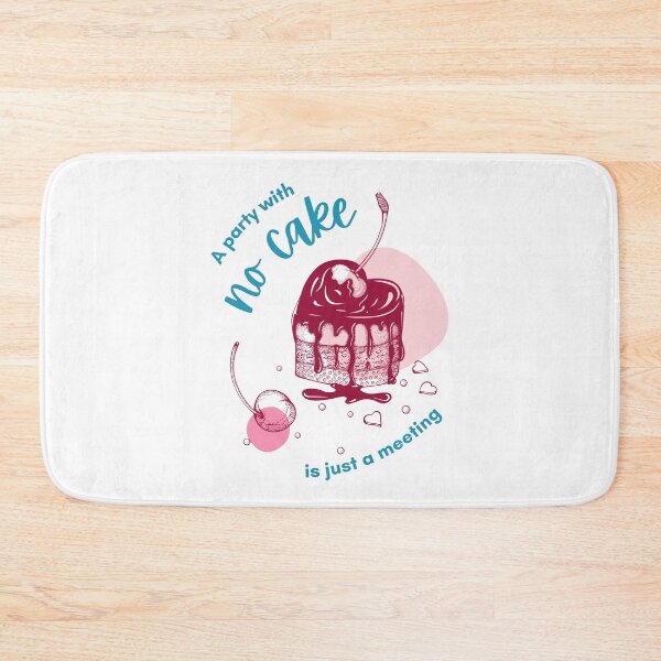 Item preview, A Party with No Cake is Just a Meeting designed and sold by 442b.