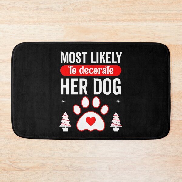 Item preview, Most Likely To Decorate Her Dog designed and sold by aliceoutline.