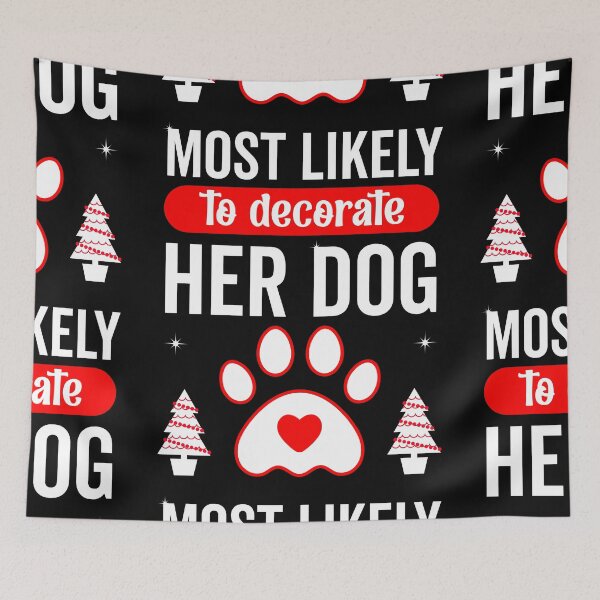 Item preview, Most Likely To Decorate Her Dog designed and sold by aliceoutline.