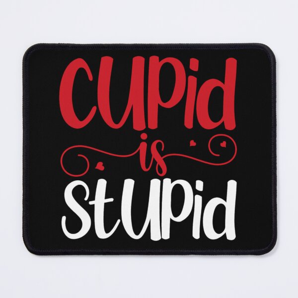 Item preview, Cupid is stupid designed and sold by pnkpopcorn.