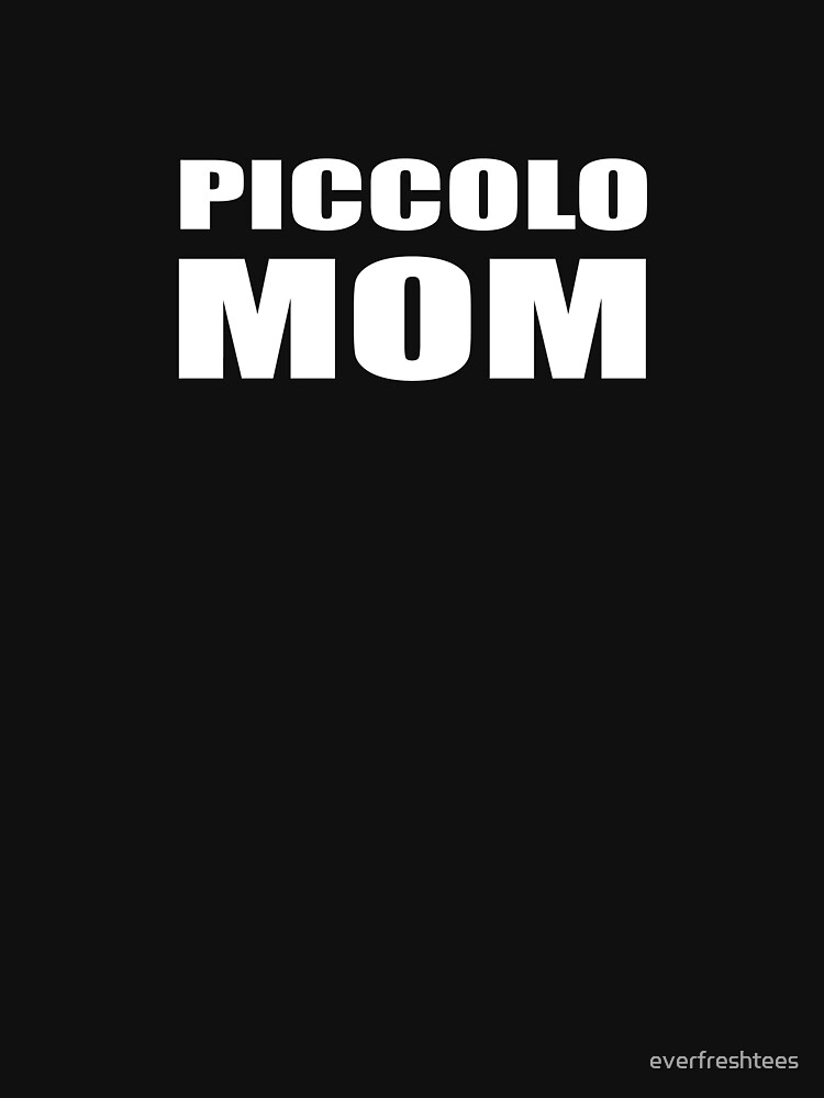 "Piccolo Mom Shirt Band Marching Woodwind Mother Tee" Tshirt by