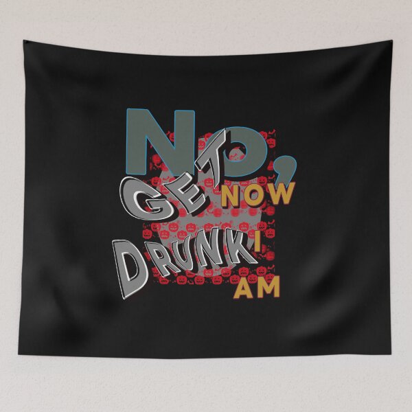 Item preview, No  ,now i am get drunk. designed and sold by Dodern.