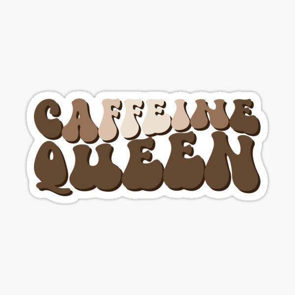 Starbucks Caffeine Queen Coffee Sticker, Funny Sticker