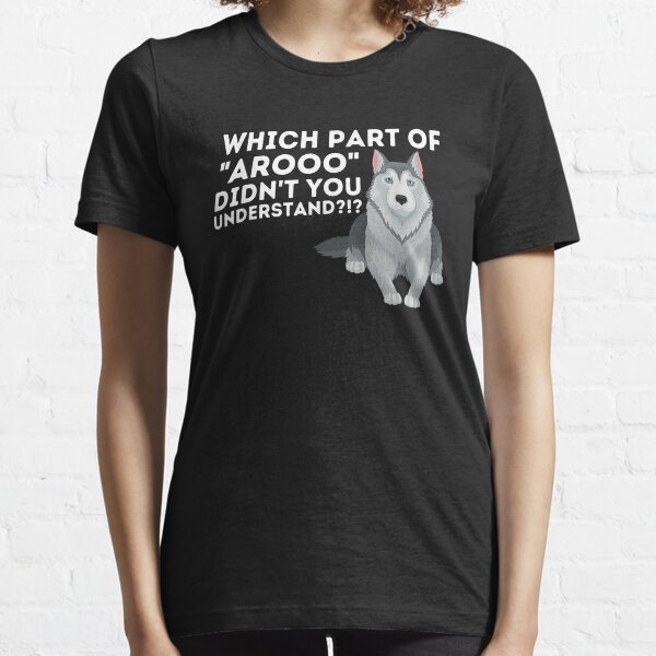 Which Part Didn't You Understand - Siberian Husky Lover Sibe T-Shirt Essential T-Shirt